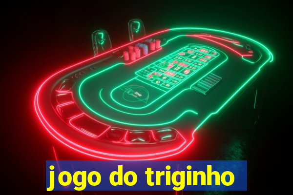 jogo do triginho
